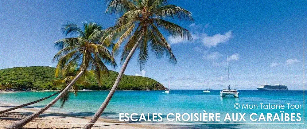 Escales de croisière aux Caraïbes entre plages, ports et visites