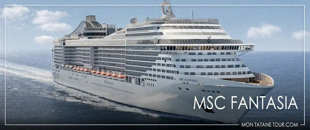 How to choose your cruise? MSC Fantasia - Discover the MSC Cruises fleet