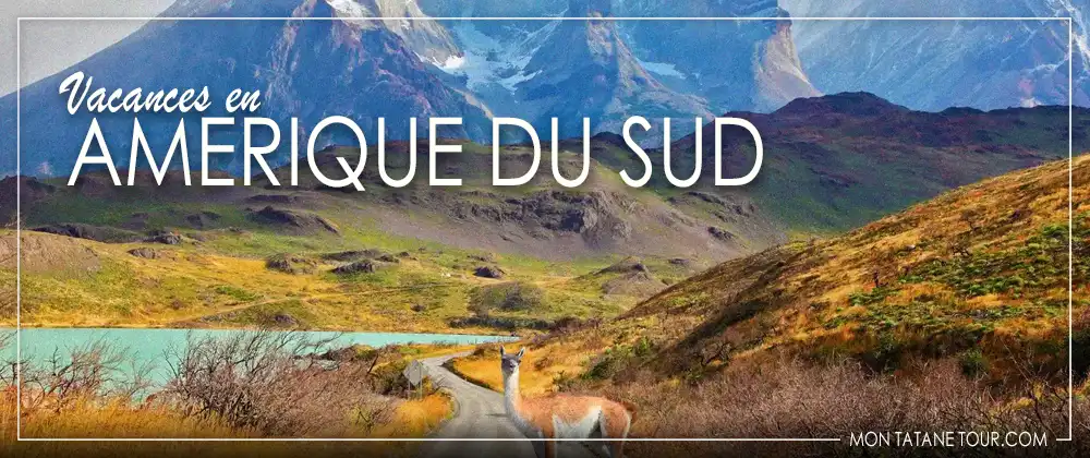 Vacances en Amérique du sud guide de voyage