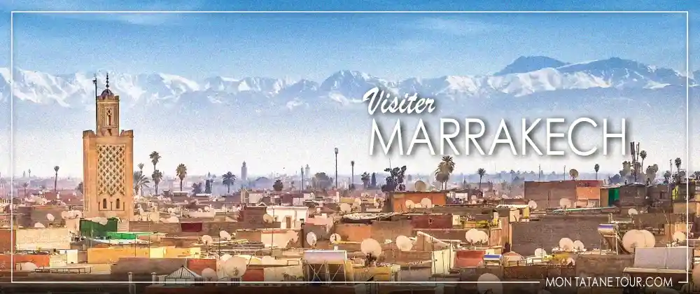 Visiter Marrakech - Guide de voyage au Maroc